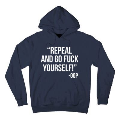 Repeal and Go Fuck Yourself GOP on Obama Care Tall Hoodie