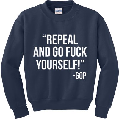 Repeal and Go Fuck Yourself GOP on Obama Care Kids Sweatshirt
