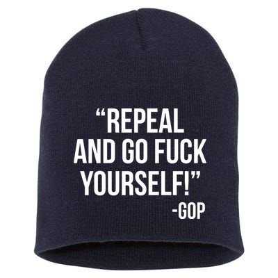 Repeal and Go Fuck Yourself GOP on Obama Care Short Acrylic Beanie