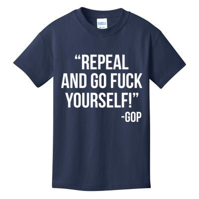 Repeal and Go Fuck Yourself GOP on Obama Care Kids T-Shirt