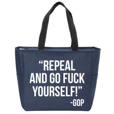 Repeal and Go Fuck Yourself GOP on Obama Care Zip Tote Bag