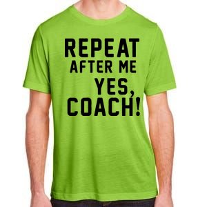 Repeat After Me Yes Coach Adult ChromaSoft Performance T-Shirt