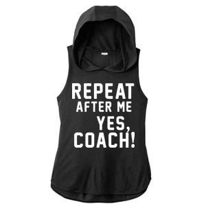 Repeat After Me Yes Coach Ladies PosiCharge Tri-Blend Wicking Draft Hoodie Tank