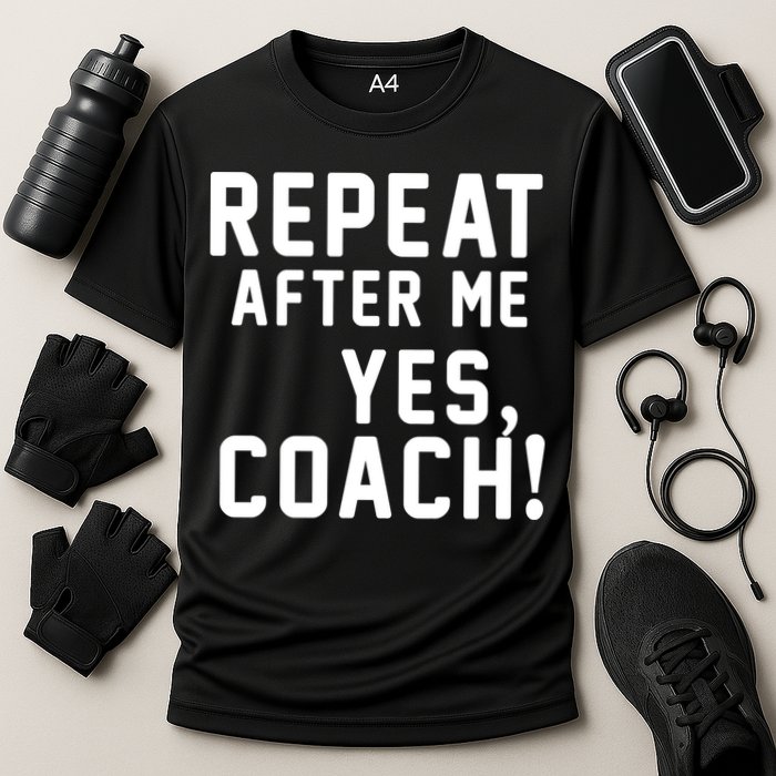 Repeat After Me Yes Coach Performance Shirt
