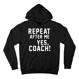 Repeat After Me Yes Coach Hoodie