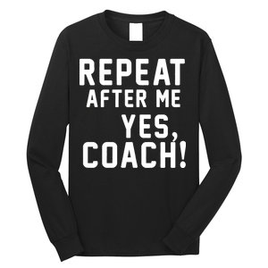 Repeat After Me Yes Coach Long Sleeve Shirt