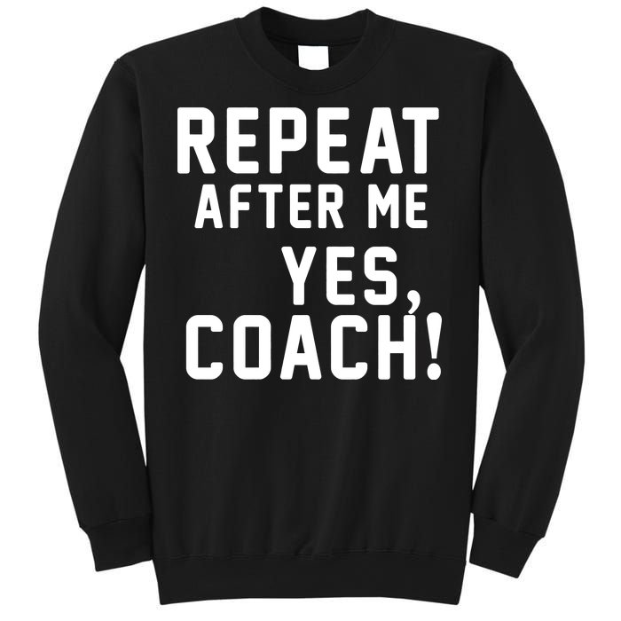 Repeat after me, YES COACH Sweatshirt