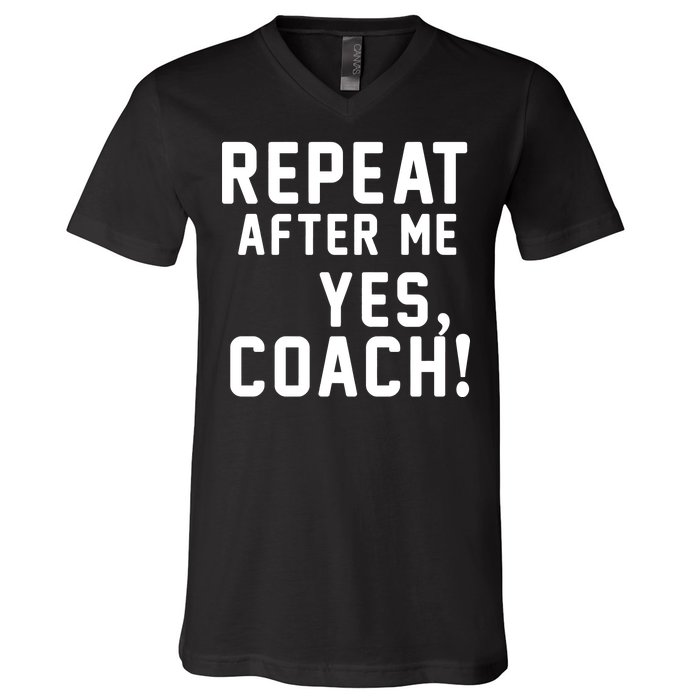 Repeat after me, YES COACH V-Neck T-Shirt