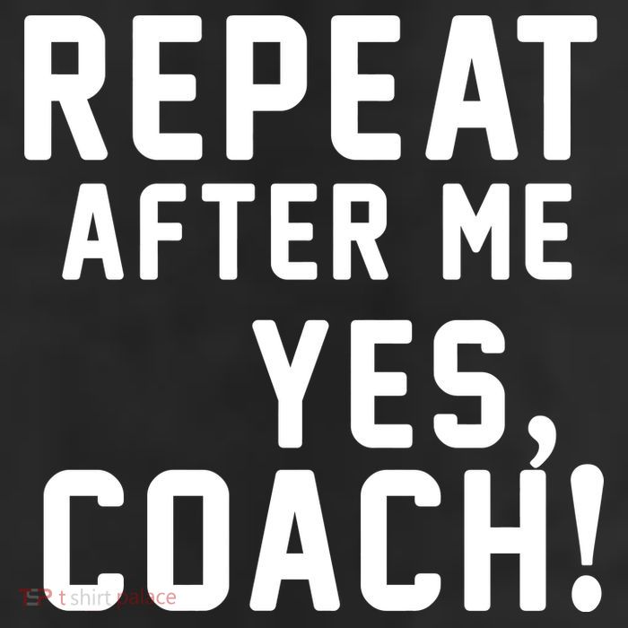 Repeat After Me Yes Coach 11oz C Handle Ceramic Mug