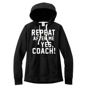 Repeat After Me Yes Coach Women's Fleece Hoodie