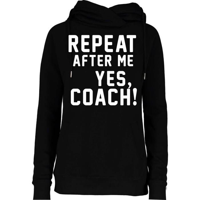 Repeat After Me Yes Coach Womens Funnel Neck Pullover Hood