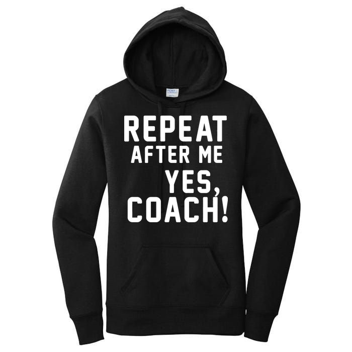 Repeat After Me Yes Coach Women's Pullover Hoodie