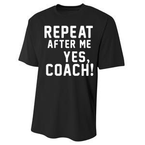 Repeat After Me Yes Coach Performance Sprint T-Shirt