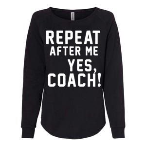 Repeat After Me Yes Coach Womens California Wash Sweatshirt