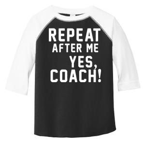 Repeat After Me Yes Coach Toddler Fine Jersey T-Shirt