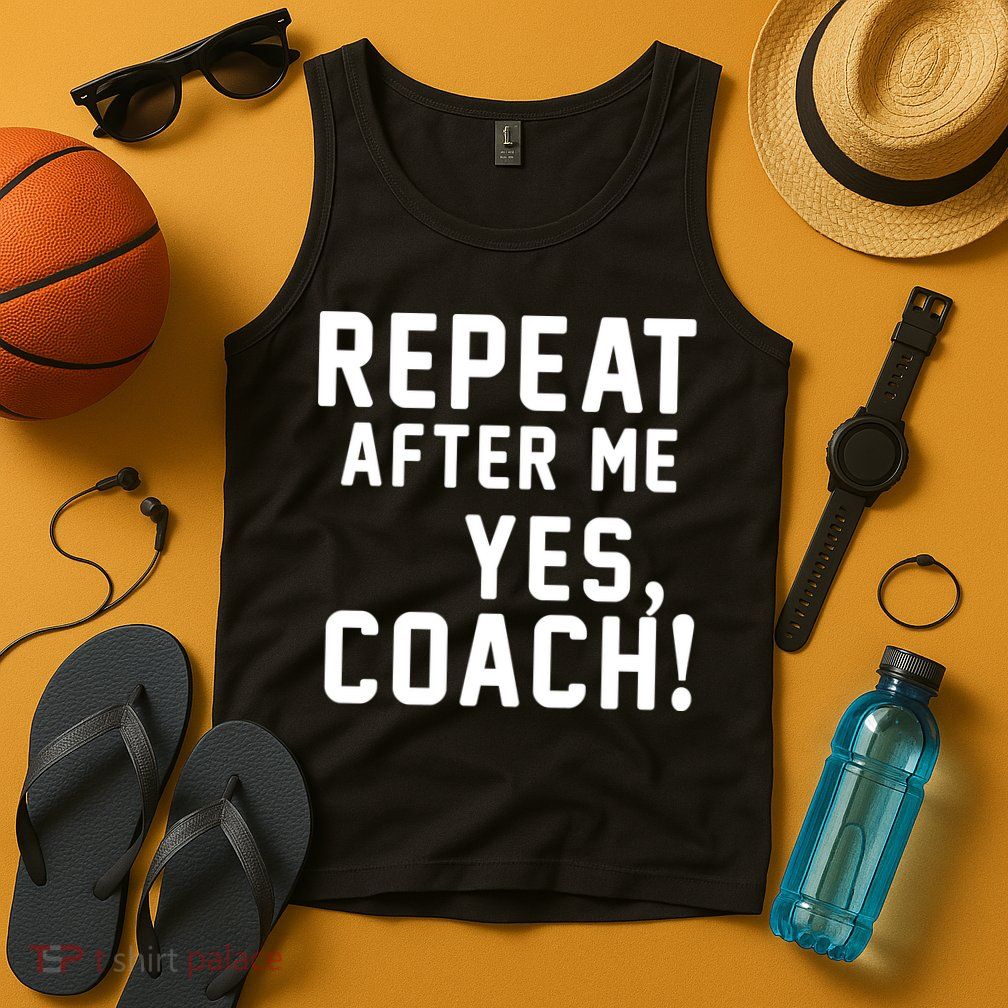 Repeat After Me Yes Coach Tank Top