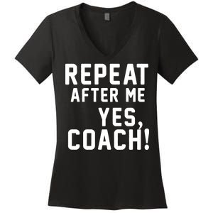 Repeat After Me Yes Coach Women's V-Neck T-Shirt