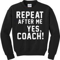 Repeat after me, YES COACH Kids Sweatshirt