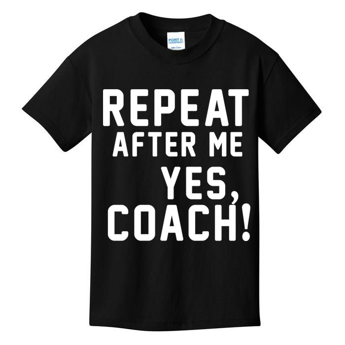 Repeat after me, YES COACH Kids T-Shirt