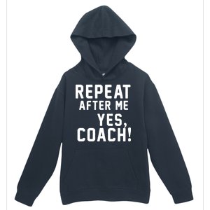 Repeat After Me Yes Coach Urban Pullover Hoodie