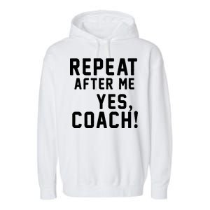 Repeat After Me Yes Coach Garment-Dyed Fleece Hoodie