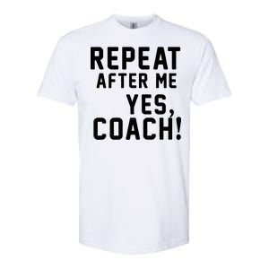 Repeat After Me Yes Coach Softstyle CVC T-Shirt