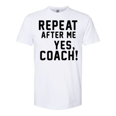 Repeat After Me Yes Coach Softstyle® CVC T-Shirt