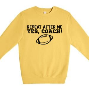 Repeat After Me Yes, Coach! Sports Premium Crewneck Sweatshirt