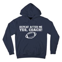 Repeat After Me Yes, Coach! Sports Hoodie