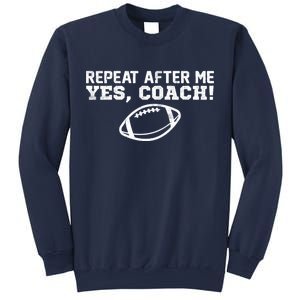 Repeat After Me Yes, Coach! Sports Sweatshirt