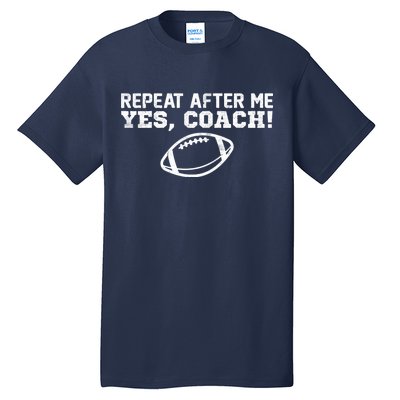 Repeat After Me Yes, Coach! Sports Tall T-Shirt