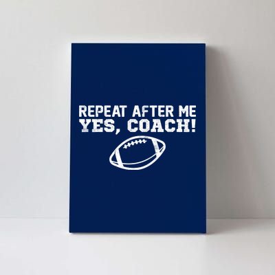 Repeat After Me Yes, Coach! Sports Canvas