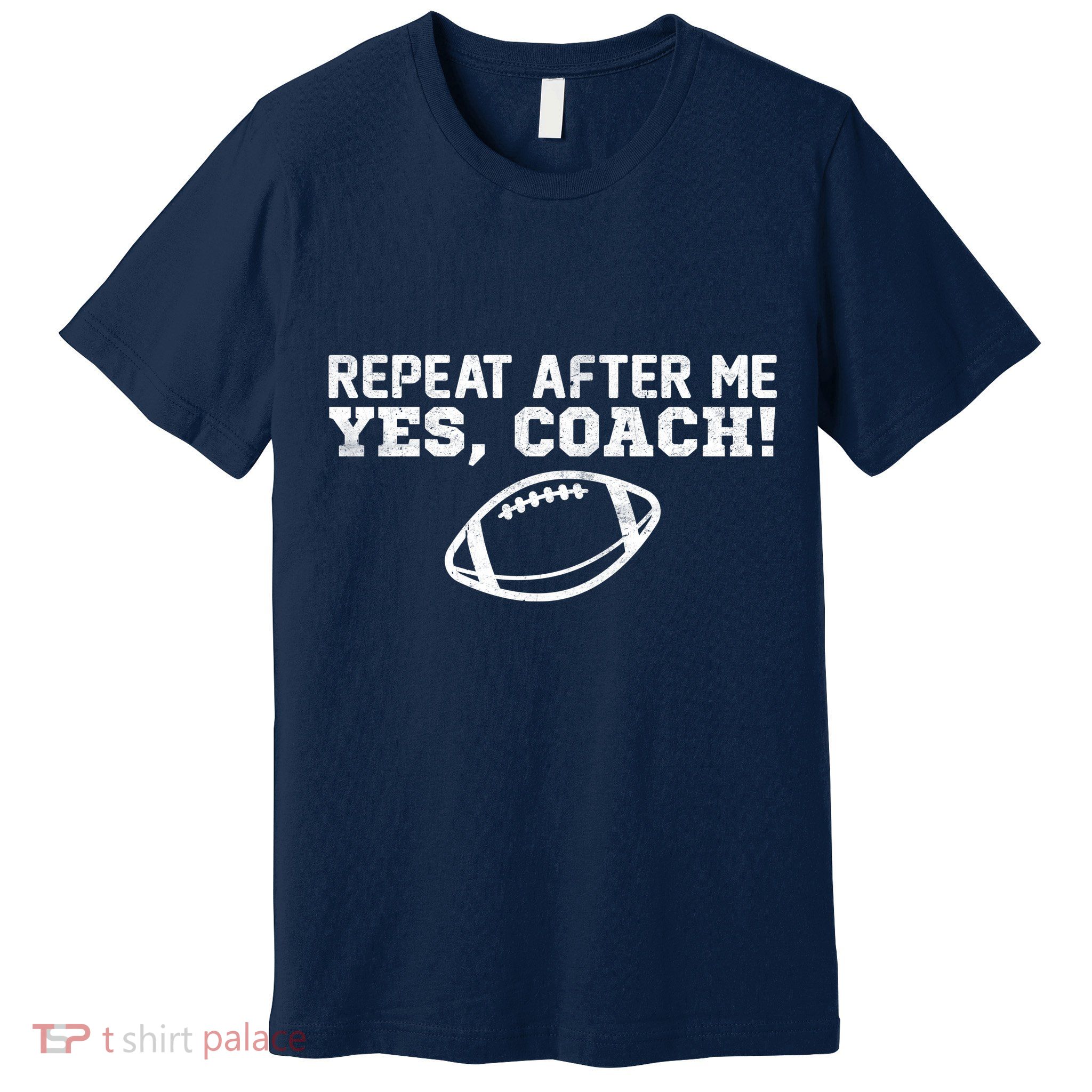 Repeat After Me Yes, Coach! Sports Premium T-Shirt