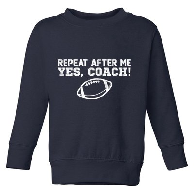 Repeat After Me Yes, Coach! Sports Toddler Sweatshirt