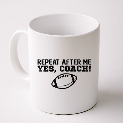 Repeat After Me Yes, Coach! Sports Coffee Mug