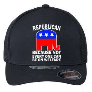 Republican Because Not Every One Can Be On Welfare Flexfit Unipanel Trucker Cap