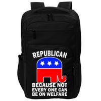 Republican Because Not Every One Can Be On Welfare Impact Tech Backpack