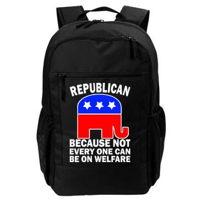 Republican Because Not Every One Can Be On Welfare Backpack