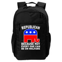 Republican Because Not Every One Can Be On Welfare Backpack