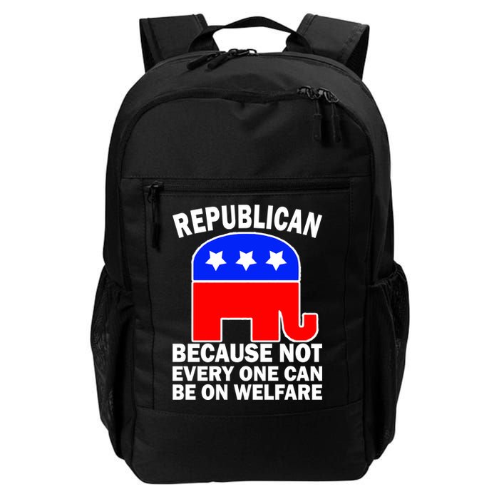 Republican Because Not Every One Can Be On Welfare Backpack