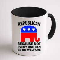 Republican Because Not Every One Can Be On Welfare Mug