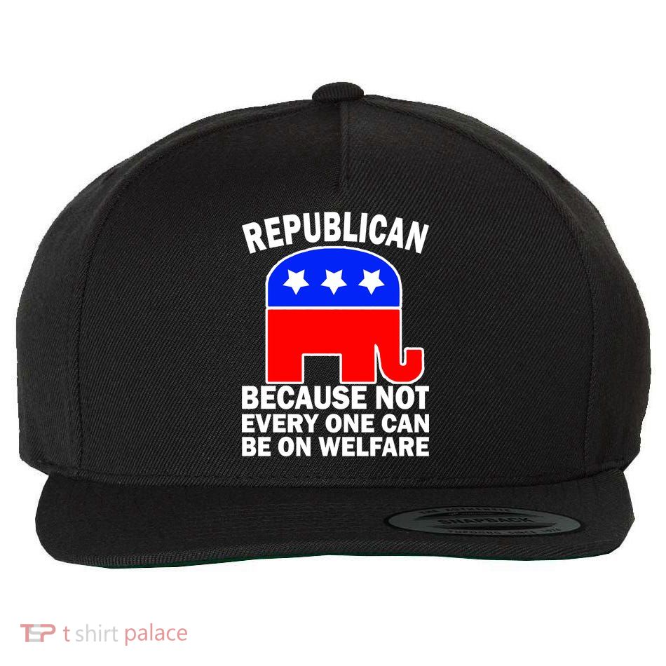 Republican Because Not Every One Can Be On Welfare Wool Snapback Cap