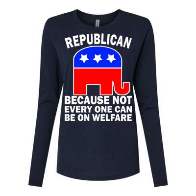 Republican Because Not Every One Can Be On Welfare Womens Cotton Relaxed Long Sleeve T-Shirt