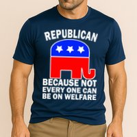 Republican Because Not Every One Can Be On Welfare Performance Shirt