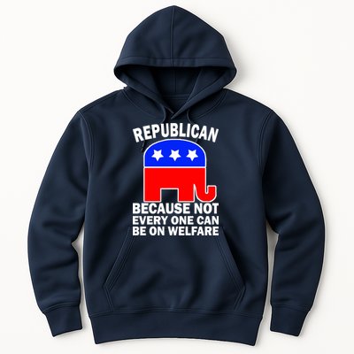 Republican Because Not Every One Can Be On Welfare Hoodie