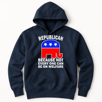 Republican Because Not Every One Can Be On Welfare Hoodie