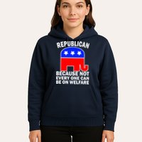 Republican Because Not Every One Can Be On Welfare Hoodie