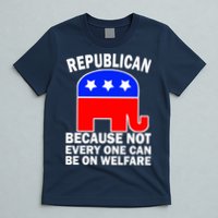 Republican Because Not Every One Can Be On Welfare T-Shirt
