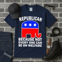 Republican Because Not Every One Can Be On Welfare Tall T-Shirt