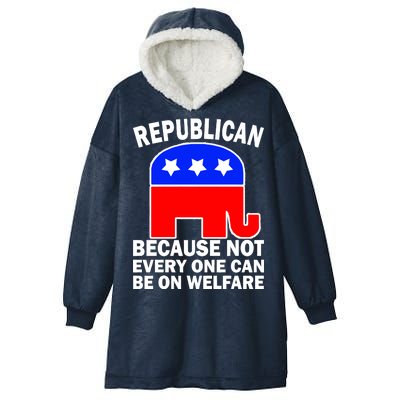 Republican Because Not Every One Can Be On Welfare Hooded Wearable Blanket